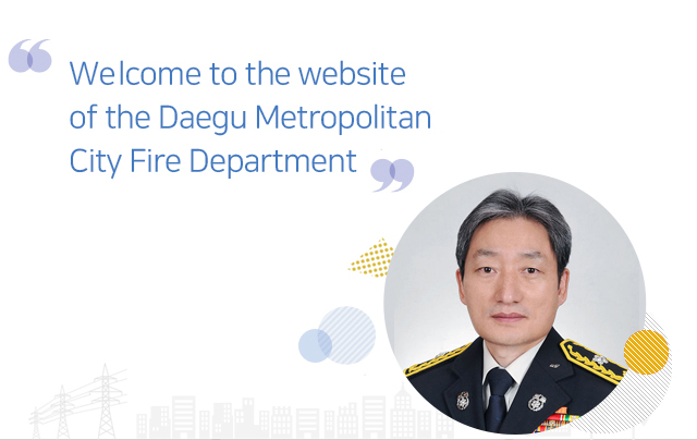 We lcome to the website of the Daegu Metropolitan City Fire Department
