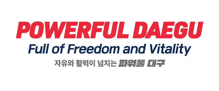 Powerful Daegu, Full of Freedom and Vitality
