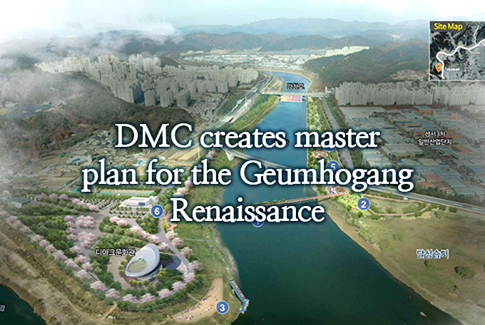 DMC creates master plan for the Geumhogang Renaissance